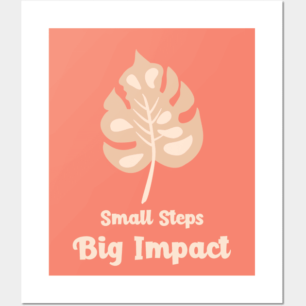 Small Steps Big impact Wall Art by Trahpek